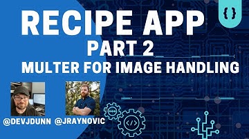 Recipe App Part 2 Multer for Image Handling in Node.js