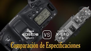 Canon EOS-1D X Mark II vs. Fujifilm X-T10: Una Comparación de Especificaciones