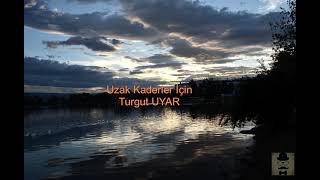 UZAK KADERLER İÇİN - TURGUT UYAR Resimi