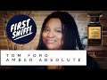 TOM FORD | AMBER ABSOLUTE 🌟FIRST SNIFF!