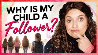 Why is my Child a Follower?