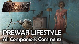 Fallout 4 - Prewar Lifestyle - All Companions Comments