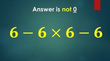 Most People Get This Simple Math Problem Wrong! (6 - 6 × 6 - 6)