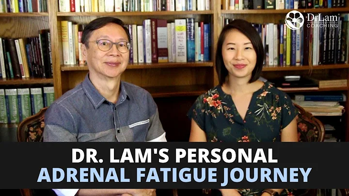 Dr. Lam's Journey with Adrenal Fatigue Syndrome