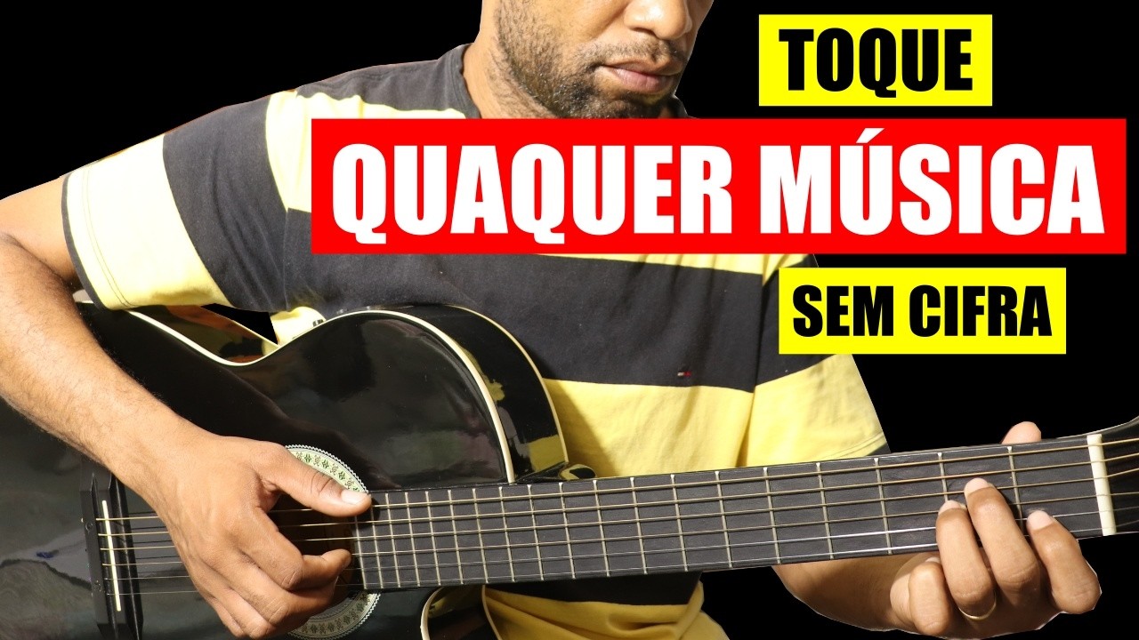 Como Tocar QUALQUER MÚSICA Sem Precisar Ler a Cifra