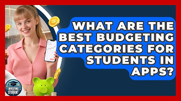 What Are The Best Budgeting Categories For Students In Apps? - Investing As A Student