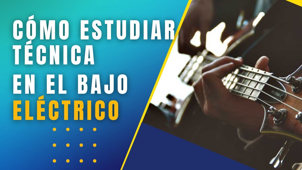 Cómo Estudiar Técnica en el Bajo eléctrico de Forma Musical