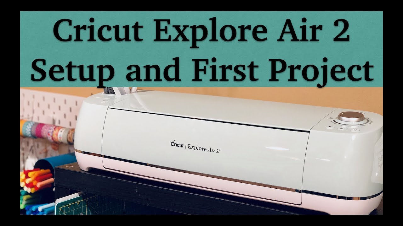 Easiest Cricut Explore Air 2 Setup and First Project 