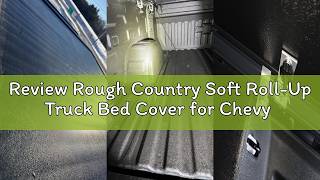 Review Rough Country Soft Roll-Up Truck Bed Cover for Chevy Silverado & GMC Sierra 1500 (2019-2026) screenshot 5