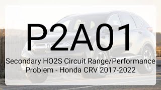 DTC P2A01: Secondary HO2S Circuit Range/Performance Problem - Honda CRV 2017-2022
