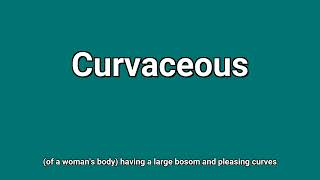 'Curvaceous' Meaning and Pronunciation