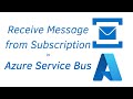 25. Receive message from subscription in Azure Service Bus