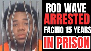 Rod Wave ARRESTED Facing 15 Years In Prison 😳