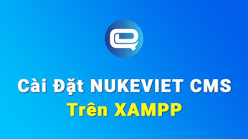 Cài đặt NukeViet CMS trên localhost XAMPP | Install NukeViet CMS