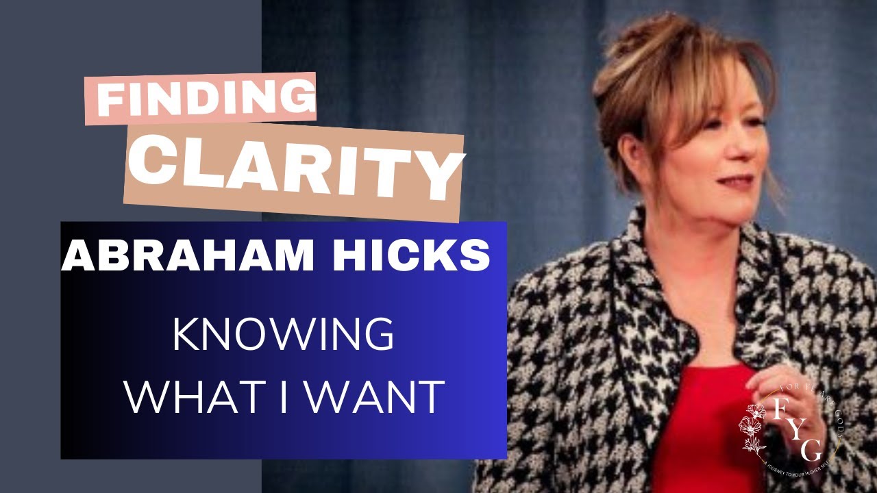Abraham Hicks - Finding clarity, Knowing what I want (Career Advice