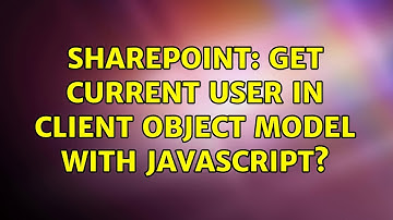 Sharepoint: Get current user in Client Object Model with javascript? (5 Solutions!!)
