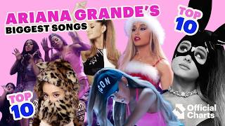 Ariana Grande's Official Top 10 Biggest Songs | Official Charts