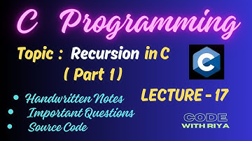 C Programming | Recursion in C | Detailed Explanation | Part 1 | With Examples | Lec 17