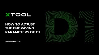 xTool D1-How to adjust the engraving parameters of D1