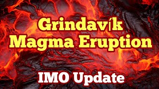 IMO Update: Magma May Erupt Near Grindavík, Iceland Volcano Fissure Eruption, Svartsengi