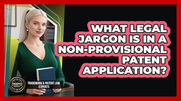 What Legal Jargon Is In A Non-provisional Patent Application? - Trademark and Patent Law Experts