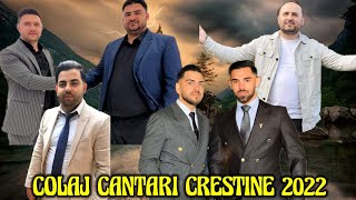 COLAJ CELE MAI NOI CANTARI CRESTINE 2022