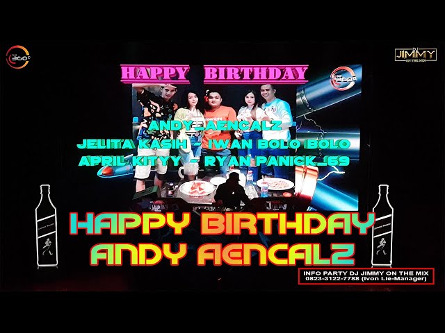 HAPPY BIRTHDAY ANDY AENCALZ BY DJ JIMMY ON THE MIX class=
