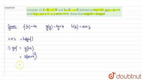 Consider of `f : N rarrN` and `h : N rarr R` defined as f(x) = 2x, g(y)    |Class 12 MATH | Doubtnut