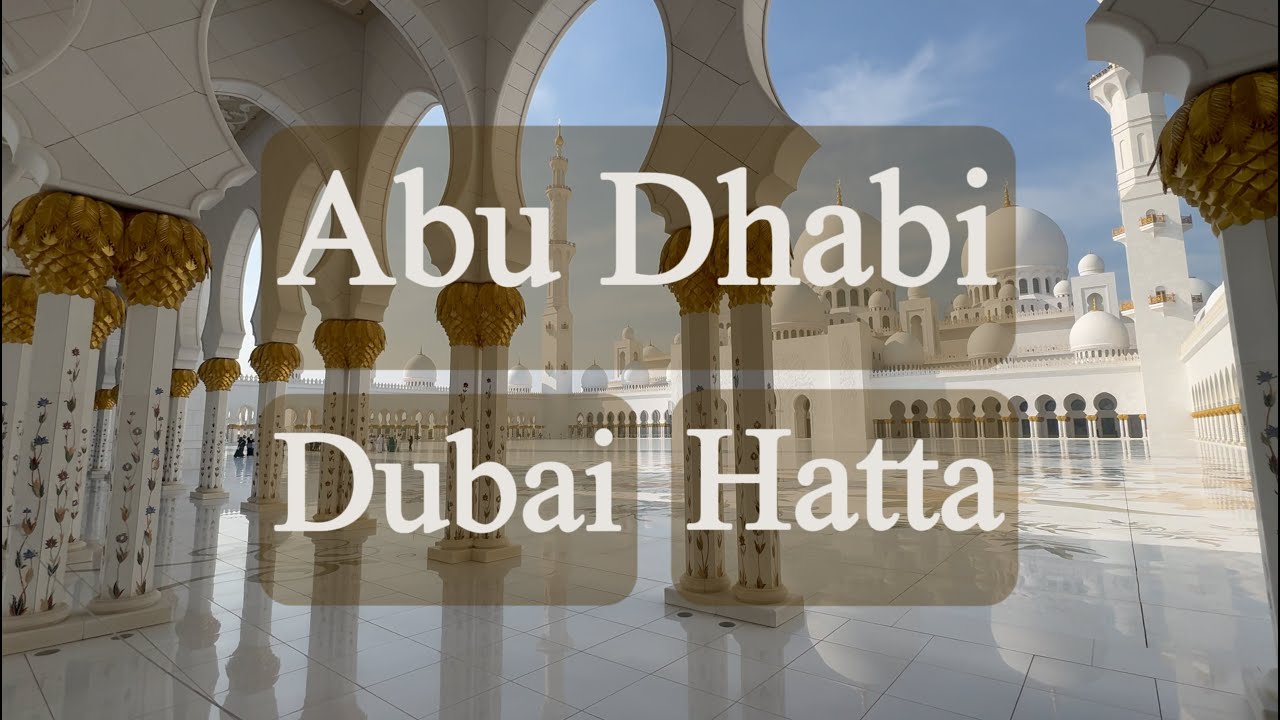 UAE Travel Guide: Must-Visit Places in Abu Dhabi, Dubai & Hatta!