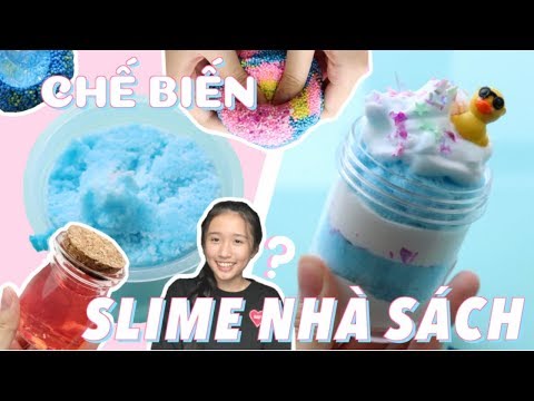 CHẾ BIẾN SLIME NHÀ SÁCH, FAIL?? (phần 2)