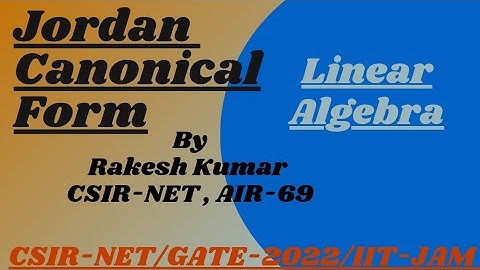 Jordan Canonical Forms||Linear Algebra ||CSIR-NET/GATE-2022 /IIT-JAM ||By :Rakesh Kumar
