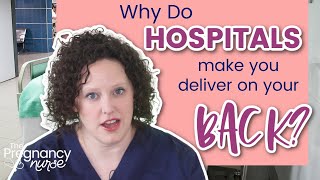 Why Do Hospitals Make You Give Birth On Your Back