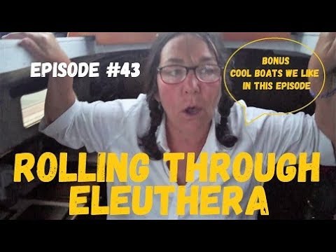 Rolling Through Eleuthera, Wind over Water, Episode #43