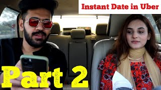 Instant Date in Uber (Part 2)  | Haris Awan