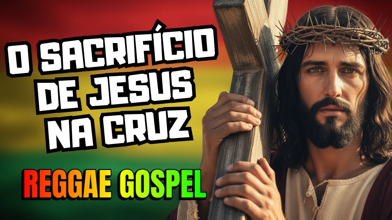 Reggae Gospel: O Sacrifício de Jesus na Cruz (Música de Fé) ✝️🎶