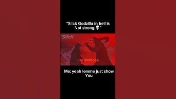 “Slick Godzilla in hell is not strong” #slick #funny