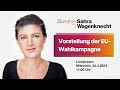 Vorstellung der euwahlkampagne des bndnis sahra wagenknecht