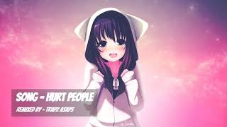 Nightcore - Hurt people