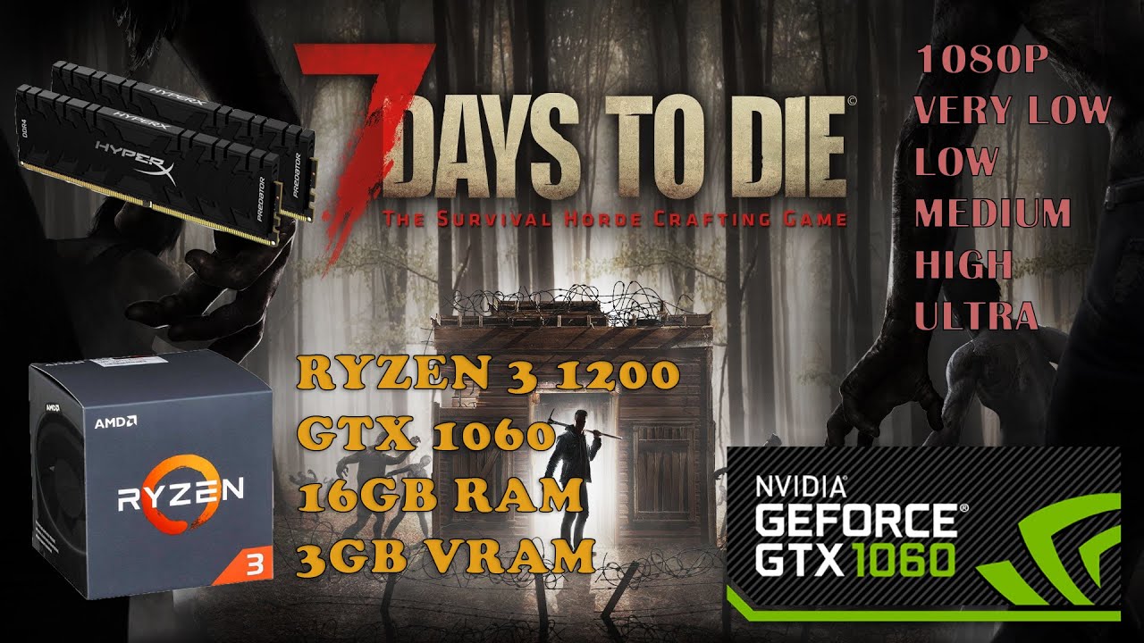 Ryzen 3 1200 Gtx 1060 6gb Bottleneck RYZEN 3 1200 (3.8 GHz) + GTX 1060 3GB | 7 Days to Die (Alpha 20.6