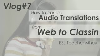 Use Audio Translations from the Web to Classin! Make ESL class easy with Foreign students (Vlog #7)