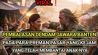 VIRAL❗ MURKANYA JAWARA KARANGANTU PADA PARA PREMAN YANG TELAH MEMBANTAI ANAK NYA 