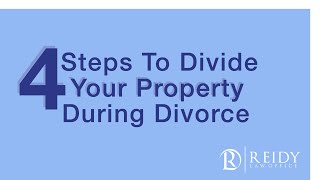 4 Steps To Divide Your Property During Divorce.