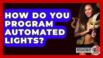 How Do You Program Automated Lights? - Broadway Behind The Curtain