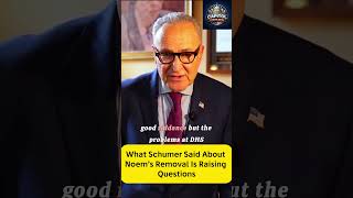 What Schumer Said About Noem’s Removal Is Raising Questions