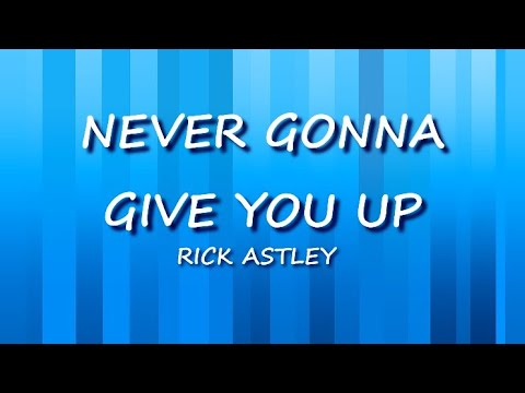 Rick Astley - Never Gonna Give You Up (Lyrics) - YouTube