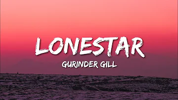 Gurinder Gill - Lonestar (Lyrics)