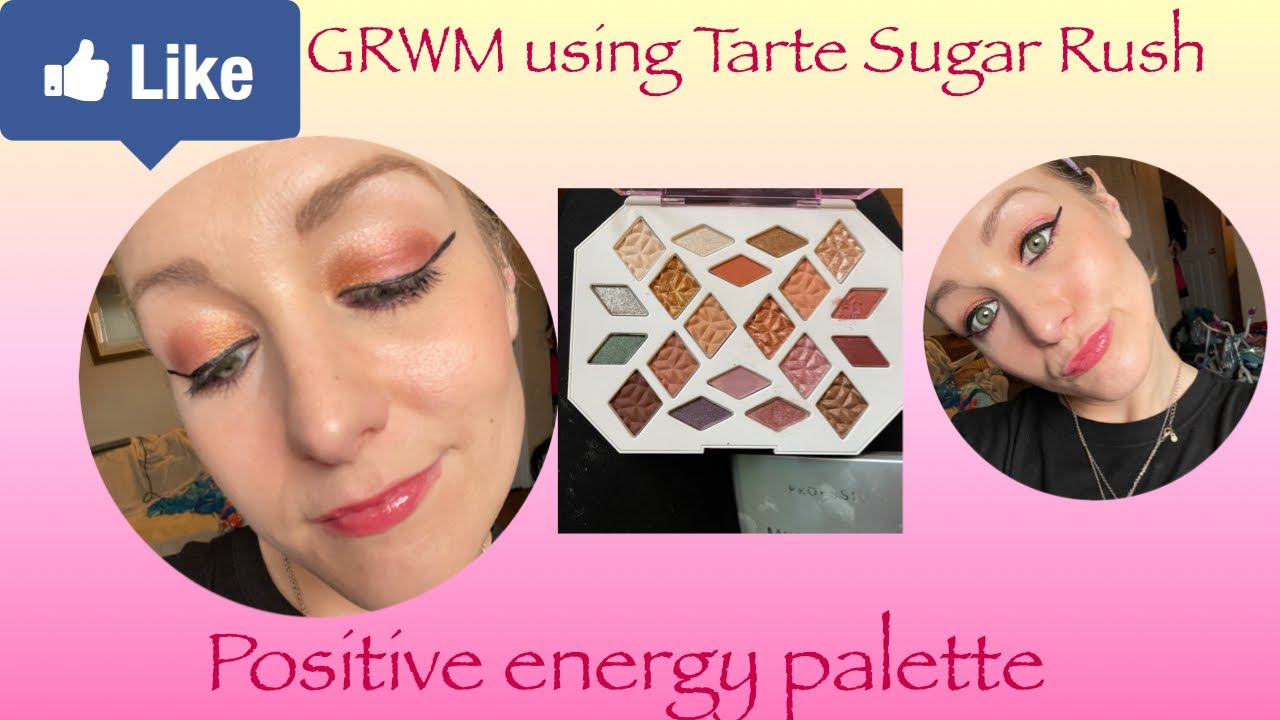 GRWM using Tarte Sugar Rush Postive Vibes Palette! Love it!