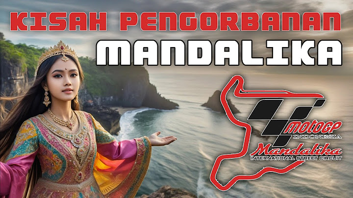 ASAL USUL NAMA SIRKUIT MANDALIKA | KISAH PENGORBANAN PUTRI MANDALIKA | Legenda Indonesia