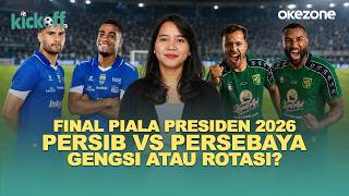 2026 President's Cup Final: Persib Bandung vs. Persebaya Surabaya, Prestige or Rotation? | Kickoff