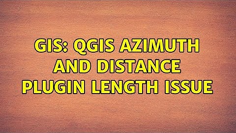 GIS: QGIS Azimuth and Distance plugin length issue (3 Solutions!!)